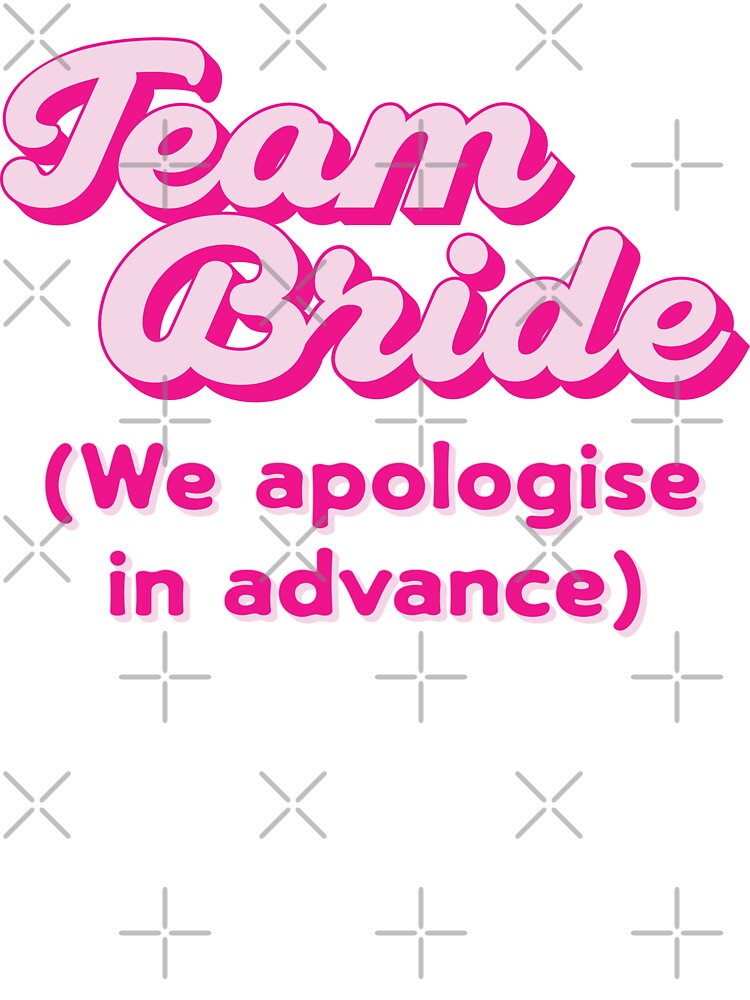 Team Bride Funny Hen Party Design – “We Apologise in Advance” by Tism Island
