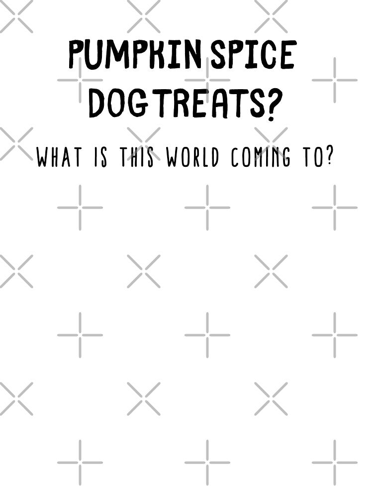 Pumpkin Spice Dog Treats? by KarebearsTees