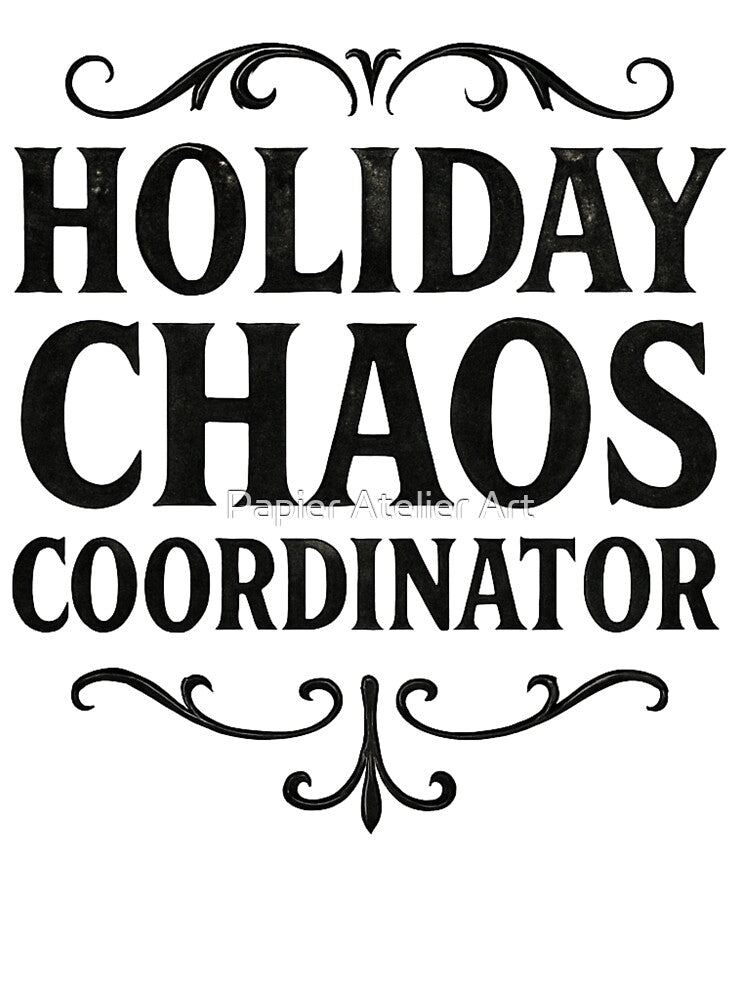 Holiday Chaos Coordinator – Funny Christmas Typography by Papier Atelier Art