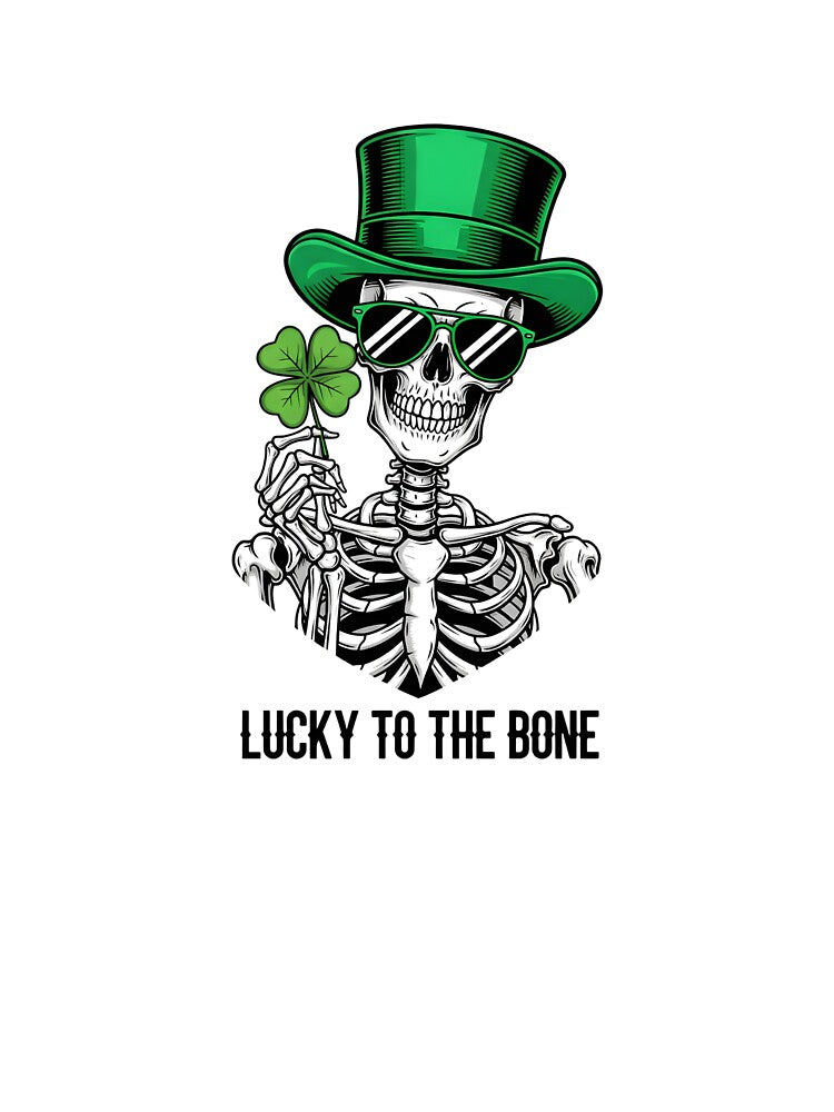 Lucky To The Bone - Cool St. Patrick's Day Skeleton Skull Art by Latikshop