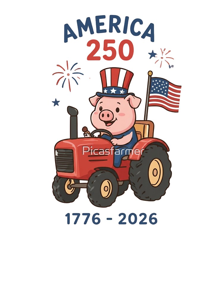 America 250 Patriotic Pig on Tractor Art - Funny USA 1776-2026 Semiquincentennial Celebration Design by Picasfarmer