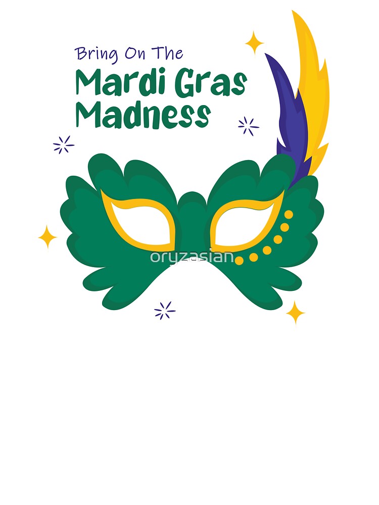 Bring on the mardi gras madness by oryzasian