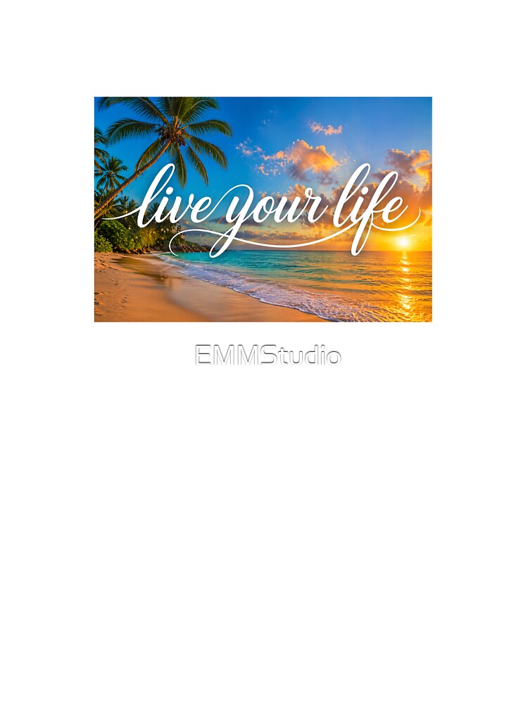 Live Your Life in white italics on a tropical beach by EMMStudio