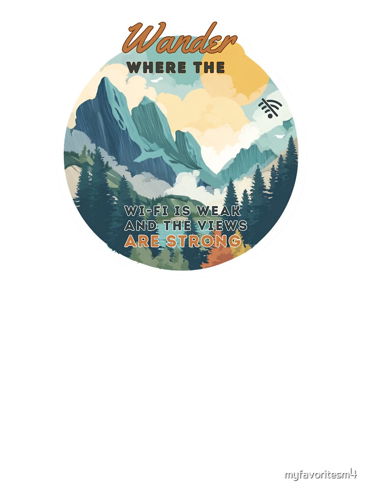 Nature Adventure Sticker with Mountains and Wander Quote – Wander Where the Wi-Fi Is Weak and the Views Are Strong by myfavoritesm4