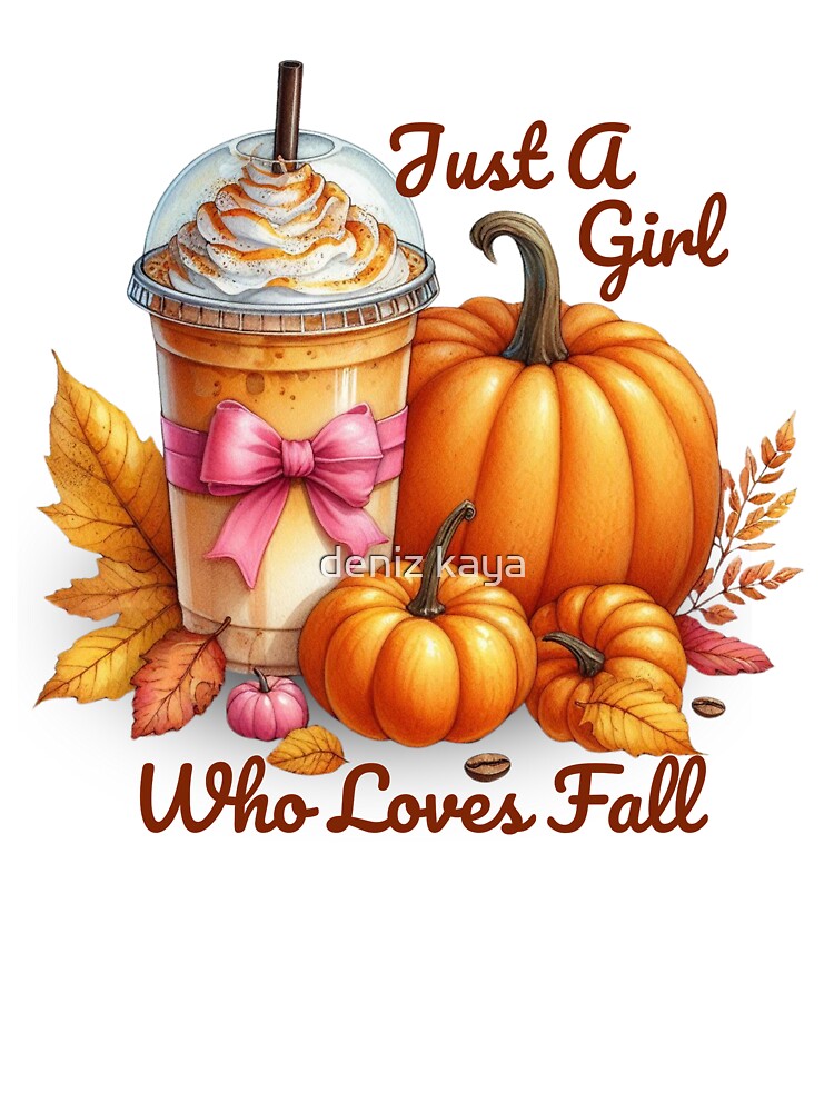 Just a girl who lover fall, Pumpkin spice, Pumpkin latte by deniz kaya