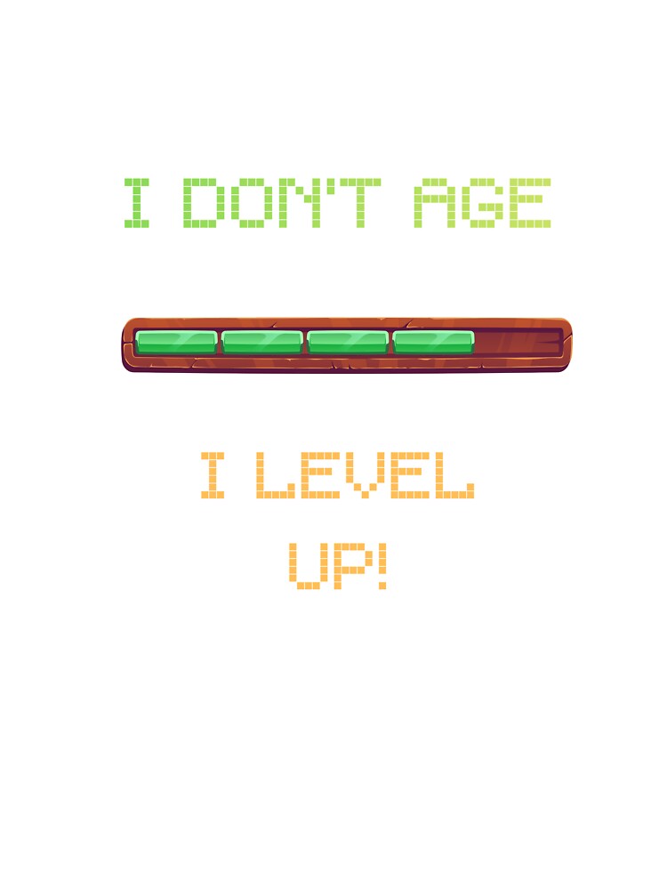 I Don't Age I Level Up Funny Gamer T-Shirt by OddAwesome