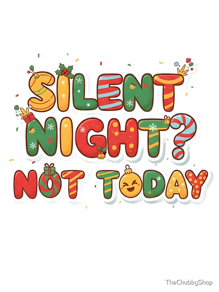 Silent Night? Not Today by TheChubbyShop