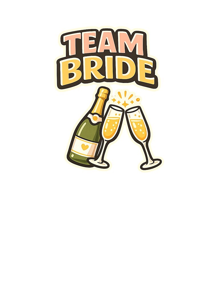 Team Bride Champagne by EastEndTownie