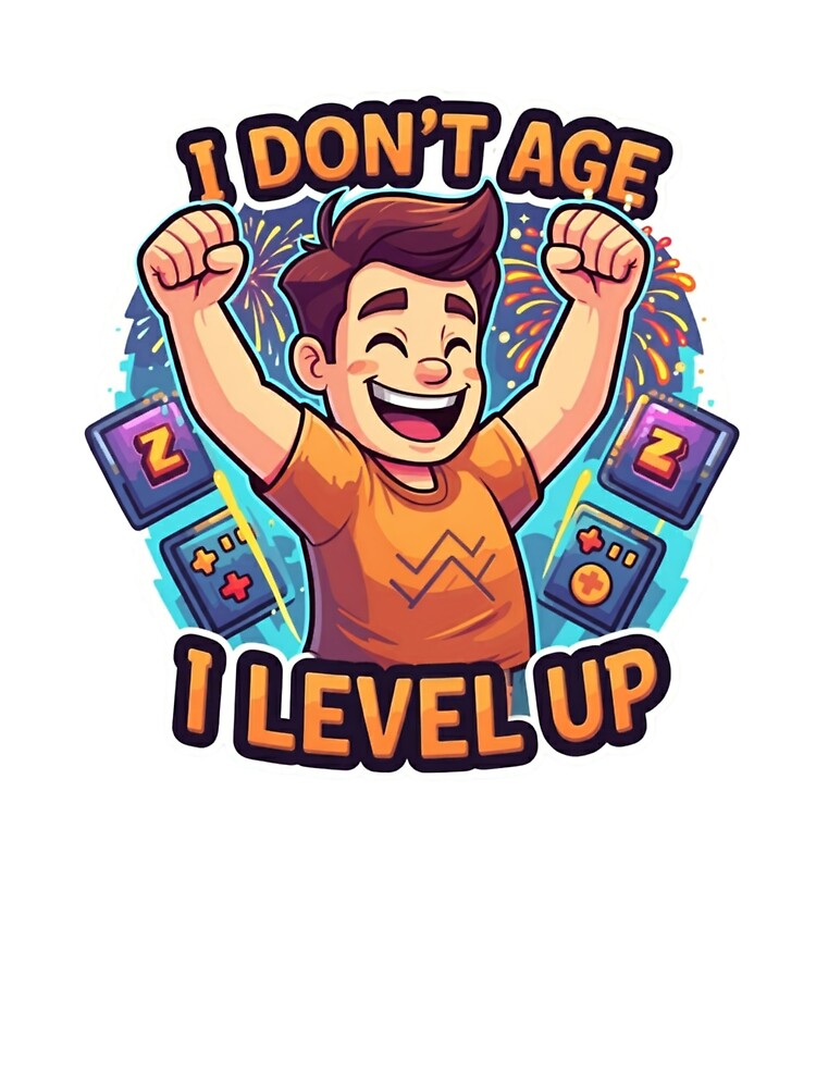 I don't age, I level up - MEN by Wise-Stickers