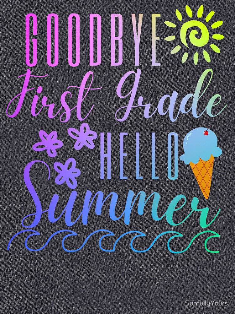 Goodbye First Grade Hello Summer by SunfullyYours