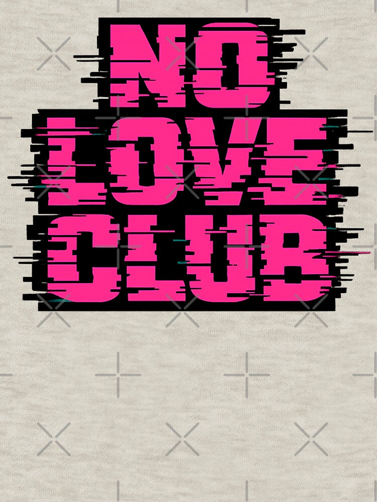 No Love Club – Anti Valentines Glitch Text Design | Anti Romance Statement by R3X