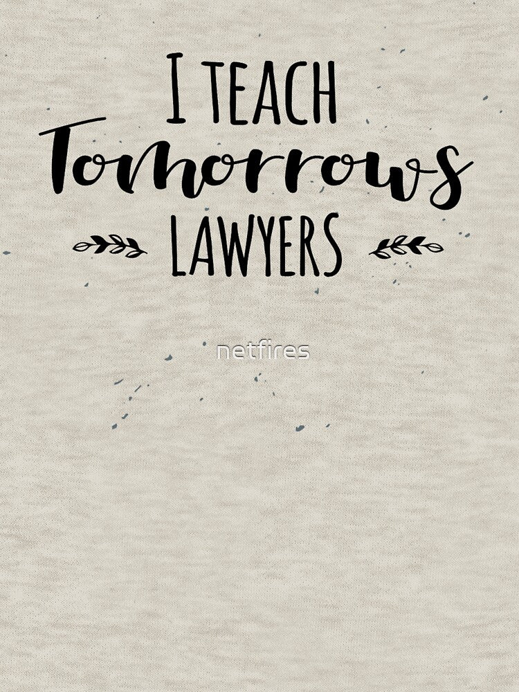 I Teach Tomorrows Lawyers by netfires