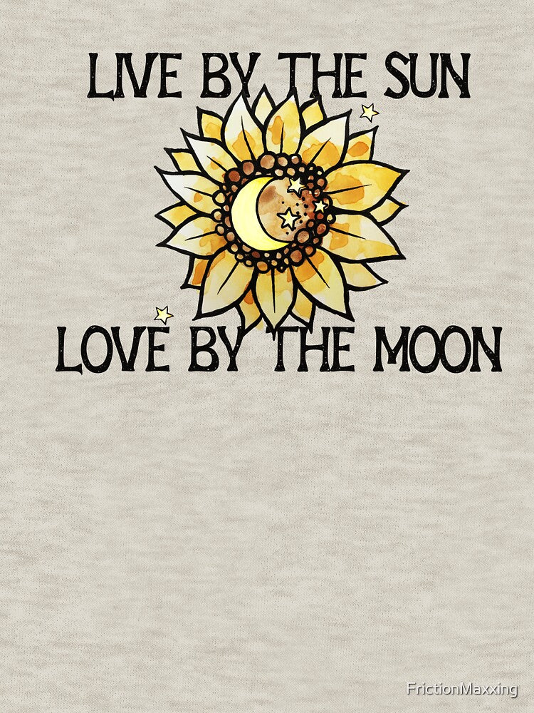 Live by the sun love by the moon by FrictionMaxxing