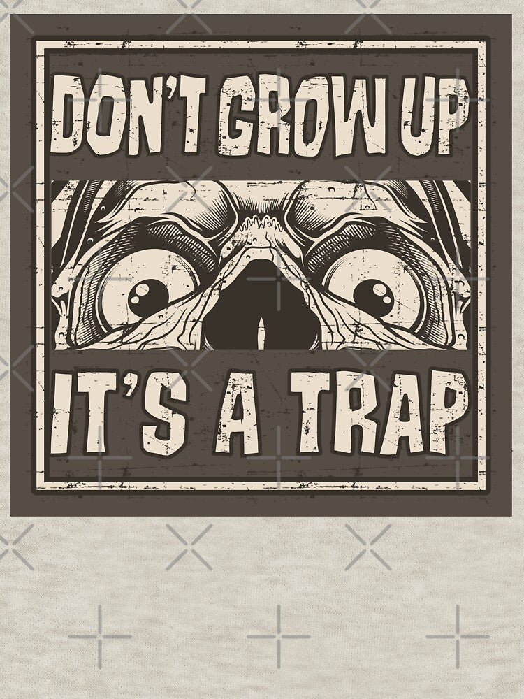 Don't Grow Up It's A Trap Elderly Humor by TheCrazyBear
