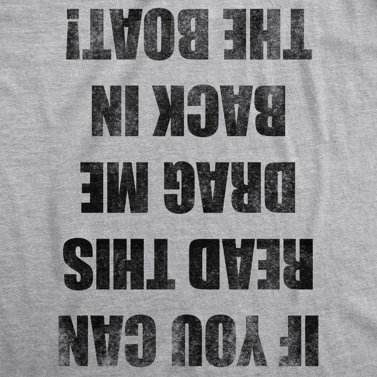 If you Can Read This Drag Me Back To The Boat Men's T Shirt
