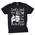 Let's Put The Rum In Pa-Rum-Pa-Pa-Pum Men's T Shirt