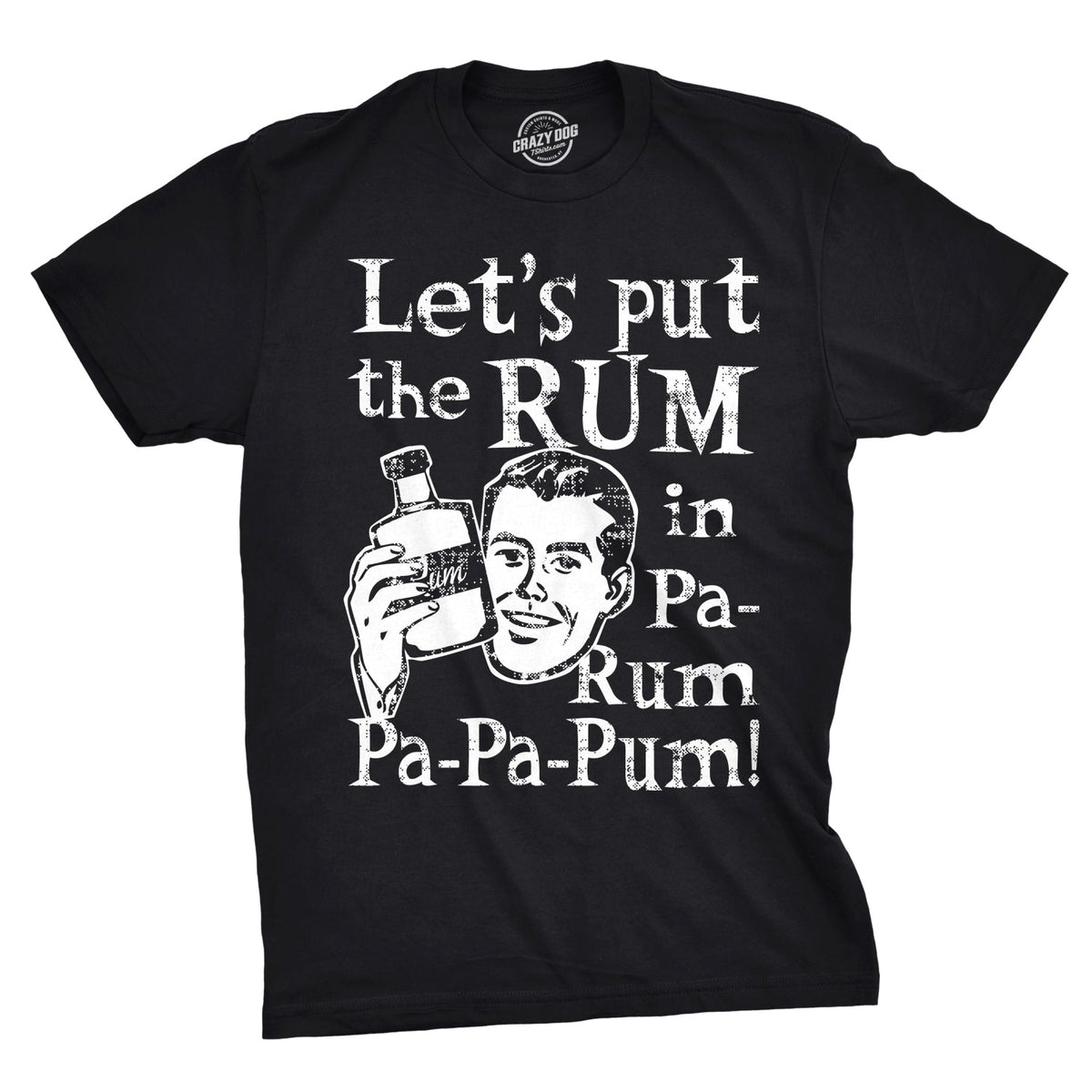 Let's Put The Rum In Pa-Rum-Pa-Pa-Pum Men's T Shirt