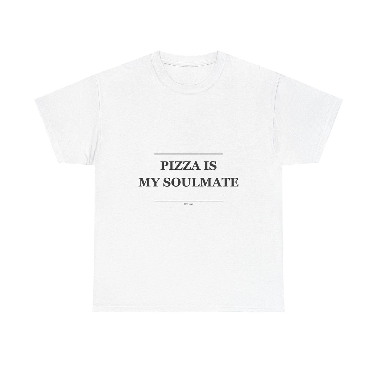 Pizza Is My Soulmate - Funny Unisex T-Shirt Gift Idea