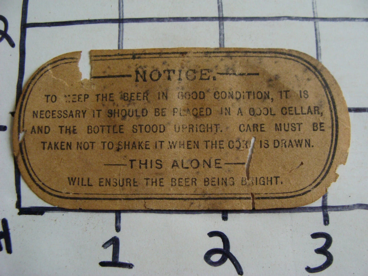 Original Vintage Label: v early NOTICE, KEEP BEER IN COOL CELLER, UPRIGHT, ETC.