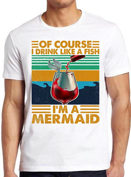Mermaid Drinking Wine Sea Maiden Like A Fish Funny Vintage Cool Tee T Shirt M724