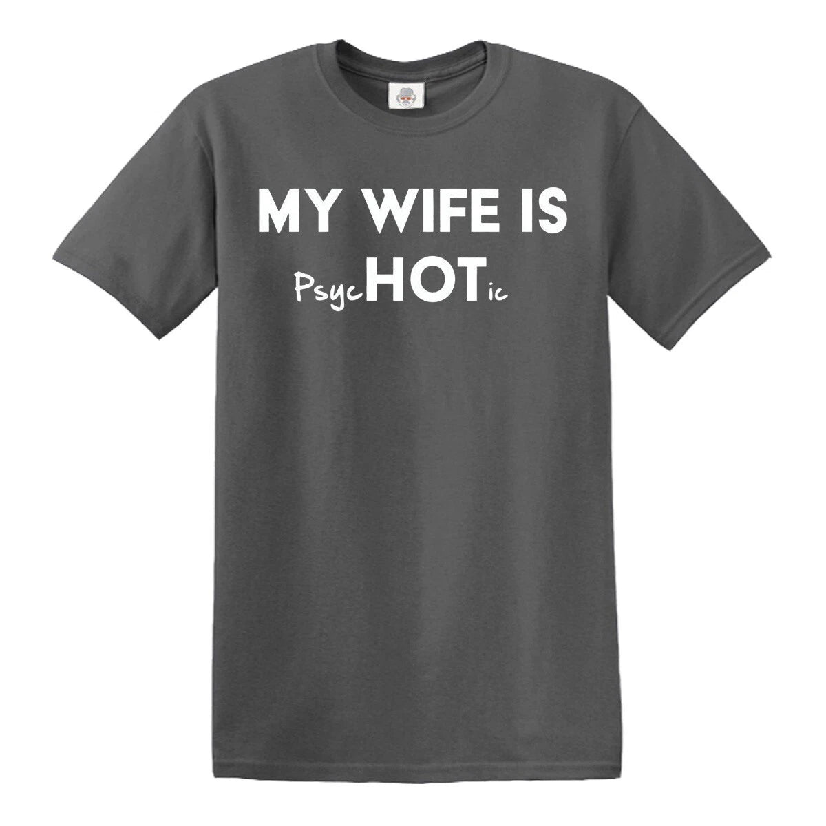 My Wife is PsycHOTic T-Shirt Funny Psych Hot Joke Retro Fashion Marriage Top