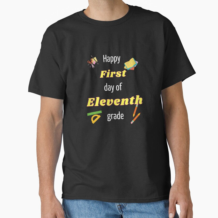 Happy First day of eleventh grade by Hypert-Shirt