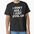 I Don't Age I Just Level Up by Hairball-Pets