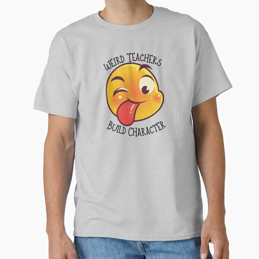 "Weird Teachers Build Character" Teacher design by Tuff-stuff-tees
