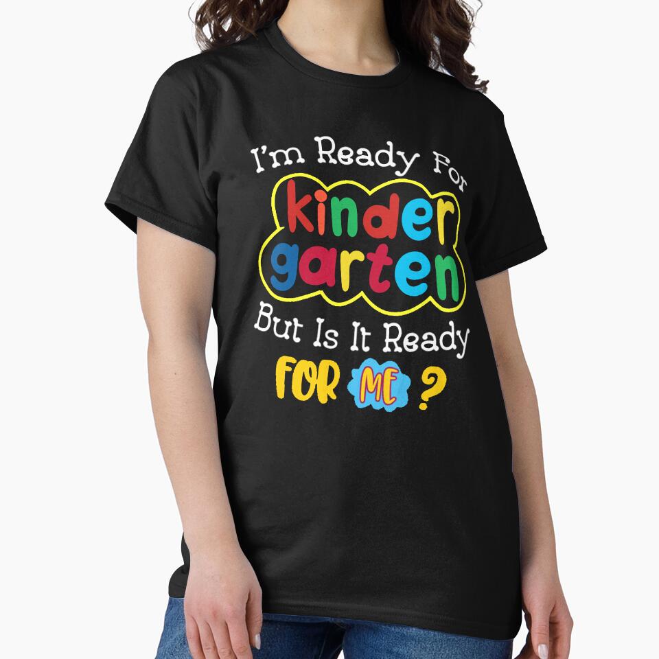 I'm Ready For Kindergarten But Is It Ready For Me ? Funny Back To School Gift by KARDOL