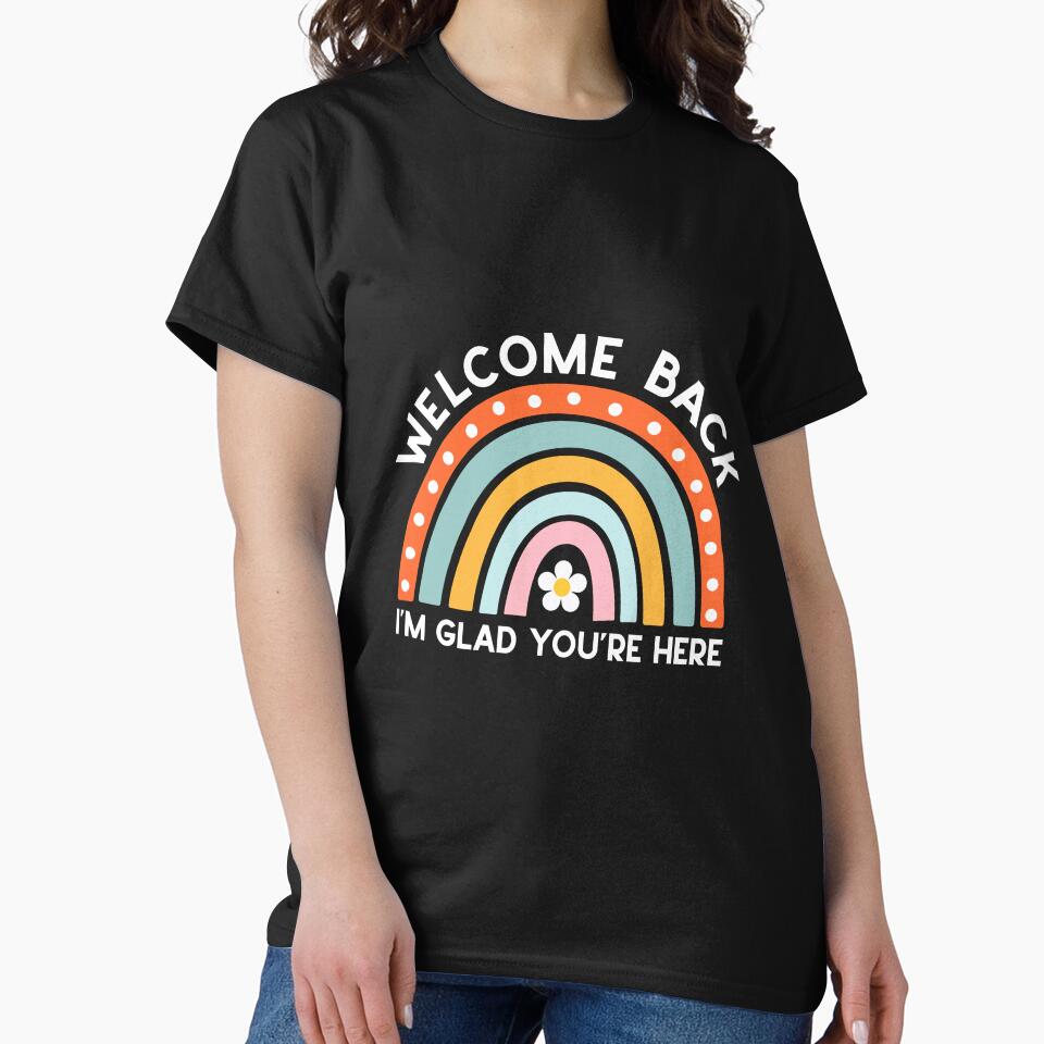 Welcome Back I'm Glad You're Here Teacher Back To School Rainbow by clothesy7
