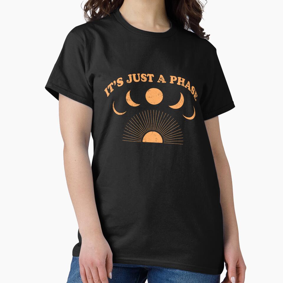 It's Just A Phase Moon Tshirt Sticker Design by Dina June