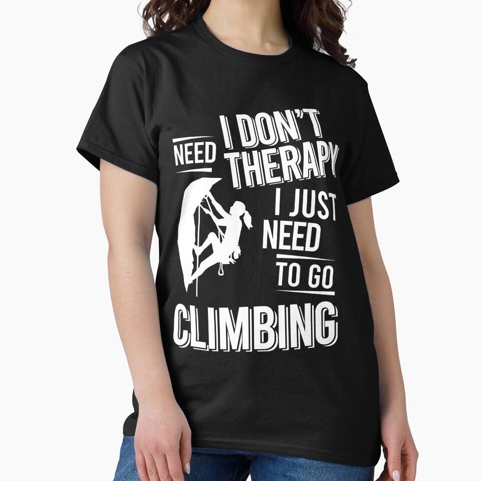 I don't need therapy i just need to go Climbing by bestteez