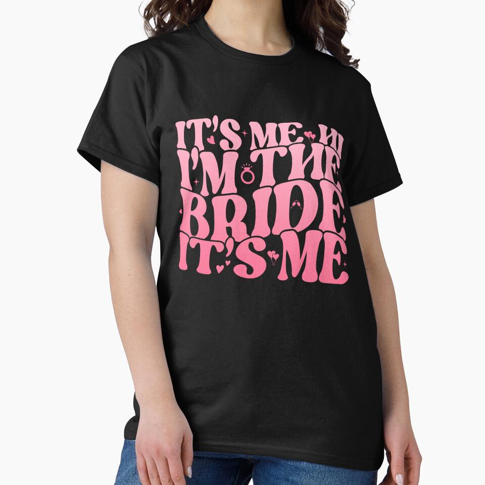 It's Me Hi I'm The Bride It's Me Shirt For Bride, Bachelorette Party Outfit by Julie-wl