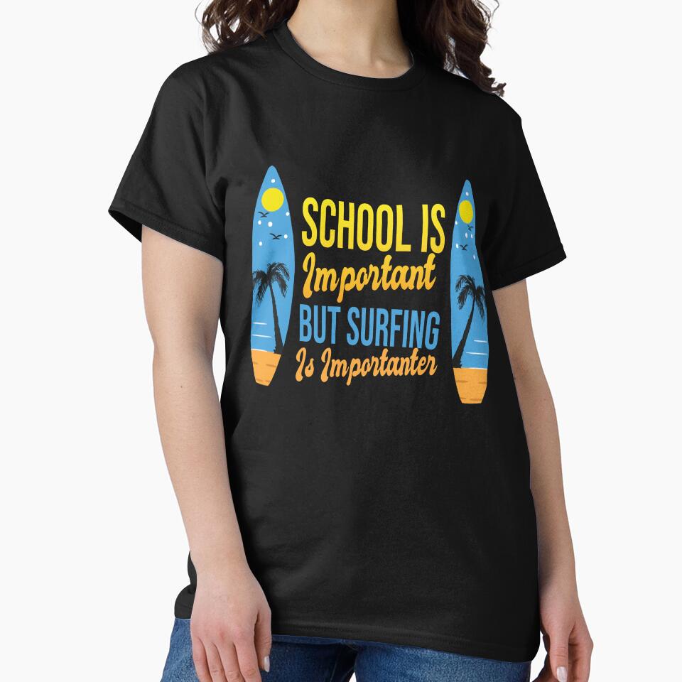 Funny School Is Important But Surfing Is Importanter ,Funny Surfboard  Birds Palm Surfer Great Design ,Perfect Surfing Lovers Present by pedrored369