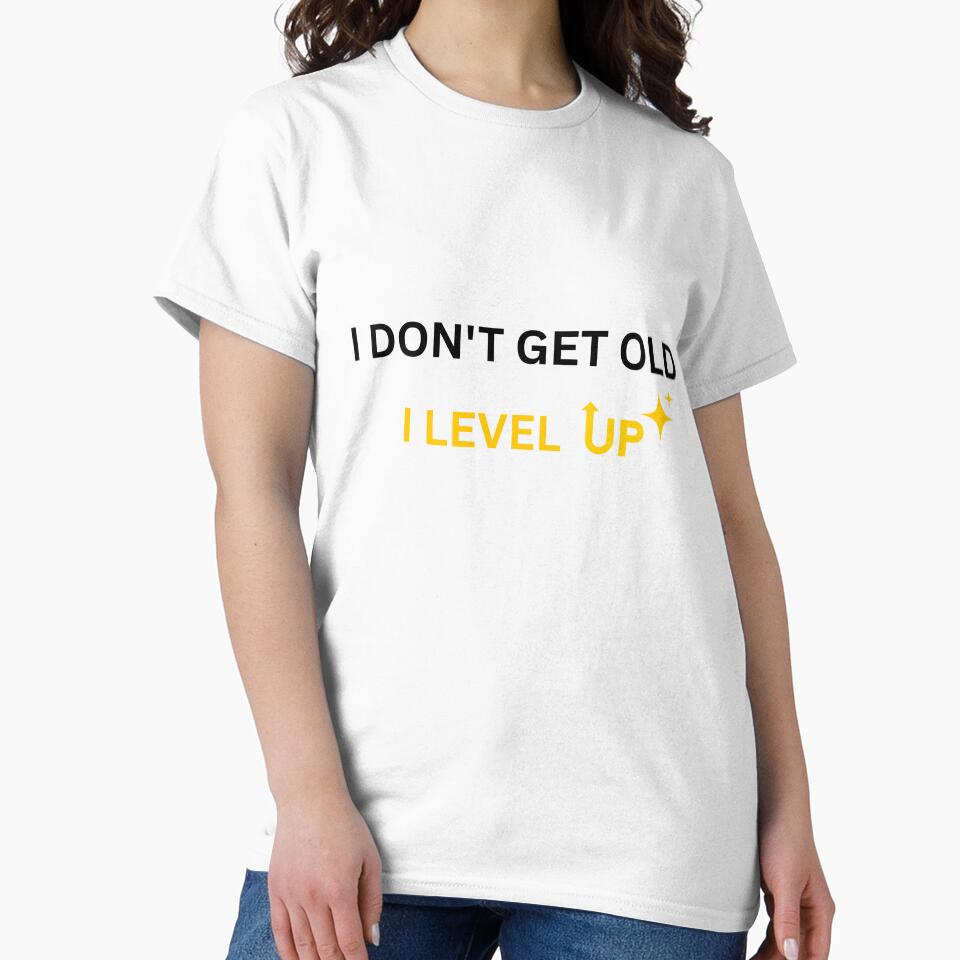 I DON'T GET OLD I LEVEL UP by VirellonInk