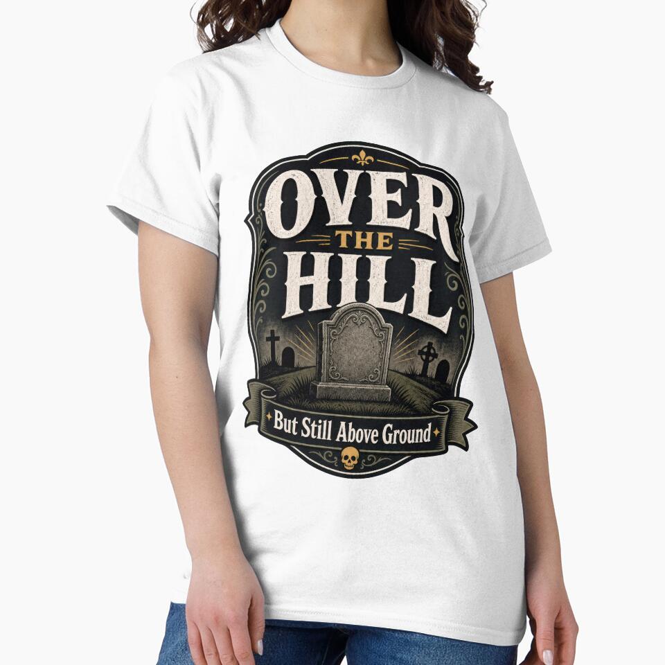 Over The Hill But Still Above Ground Funny by AntiqueImages