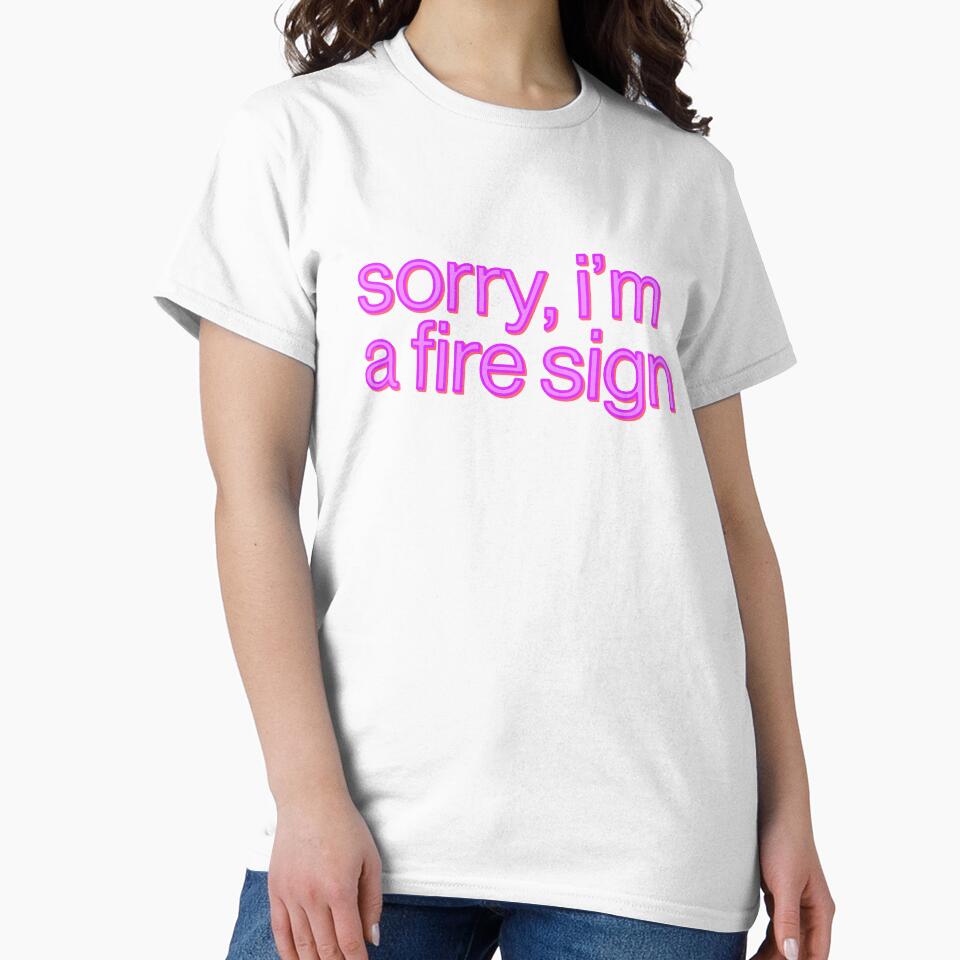 Sorry I'm A Fire Sign Zodiac Hip Sassy by thefrshmachine