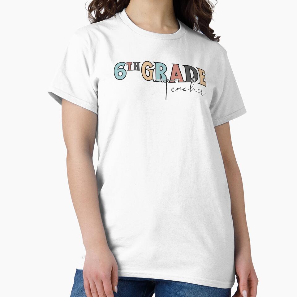 Sixth Grade Teacher Design by Tuff-stuff-tees
