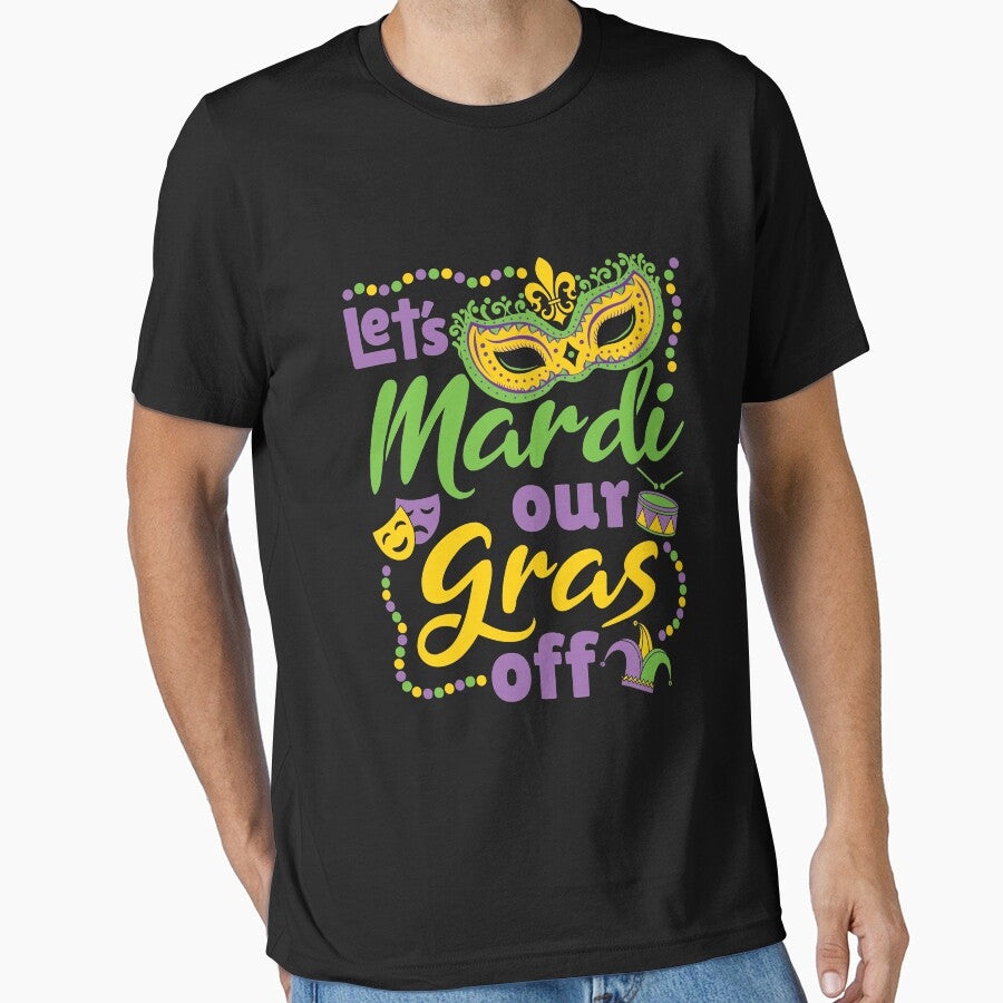 Let's Mardi Our Gras Off Mardi Gras Fat Tuesday Carnival by jaygo