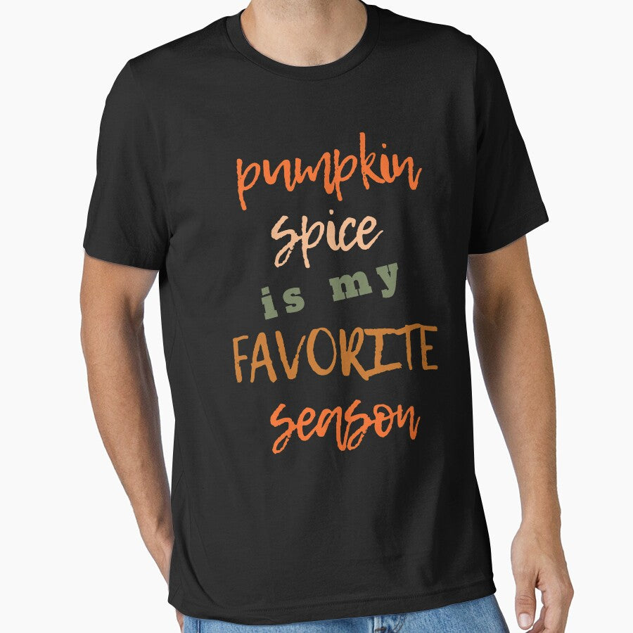 pumpkin spice is my favorite season by Hey-Nice-Shirt