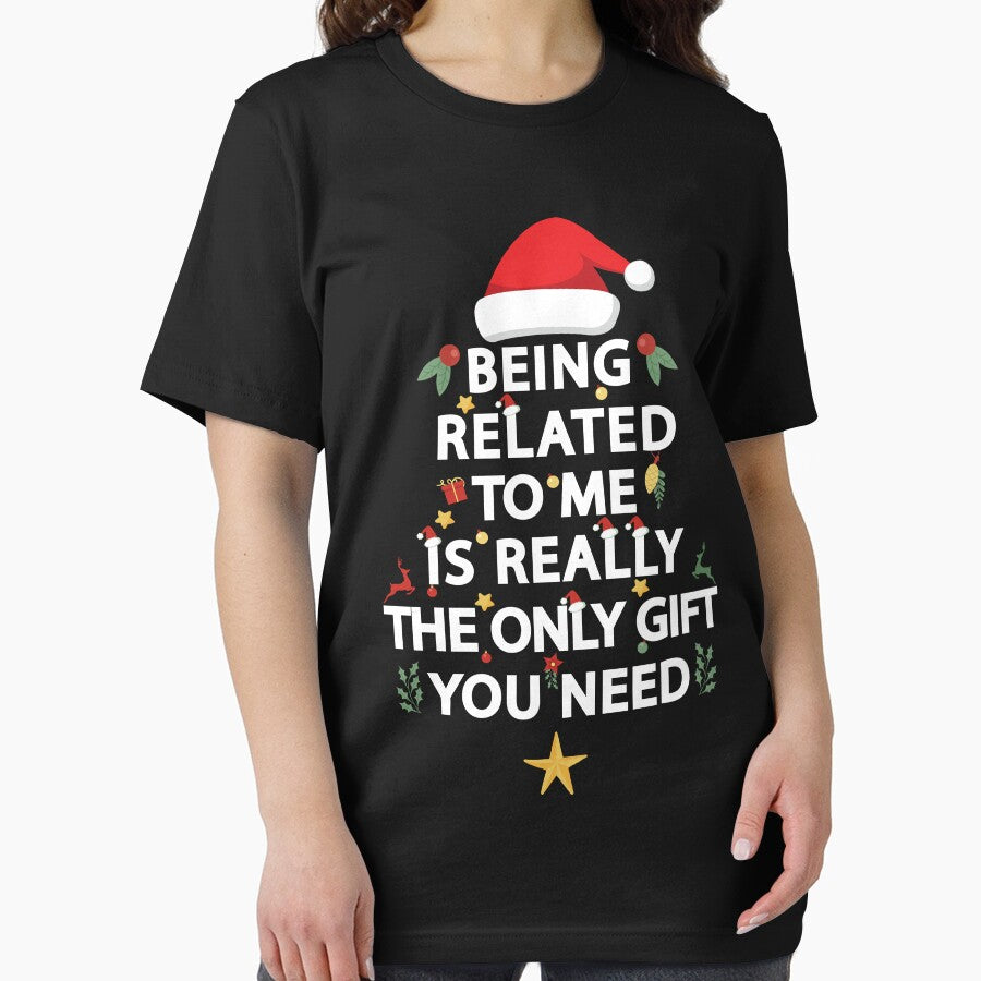 Being Related To Me Is Really The Only Gift You Need by YodaShop
