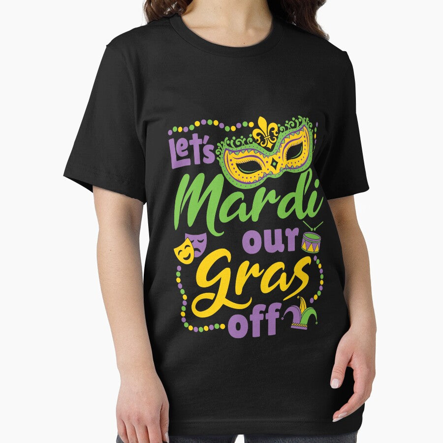 Let's Mardi Our Gras Off Mardi Gras Fat Tuesday Carnival by jaygo