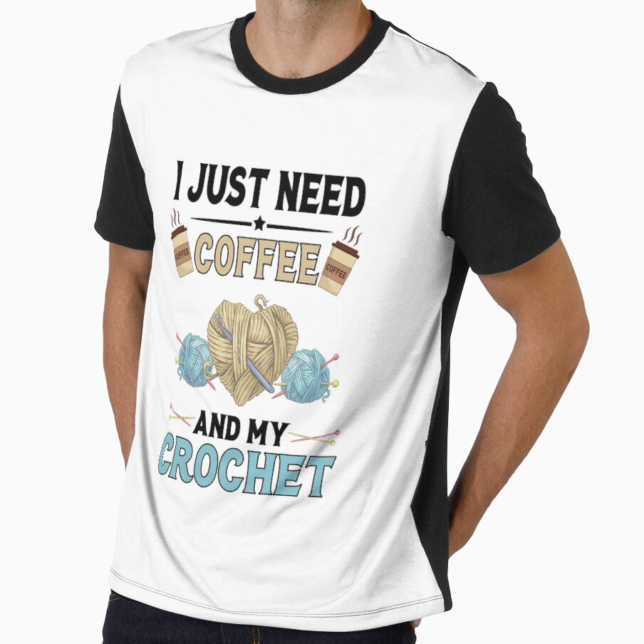 I Just Need Coffee And My Crochet - Coffee And Crochet Lovers by 1Designology1
