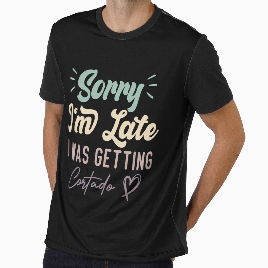 Sorry I'm Late I Was Getting Cortado - Funny Quote Coffee Lover by medbdj