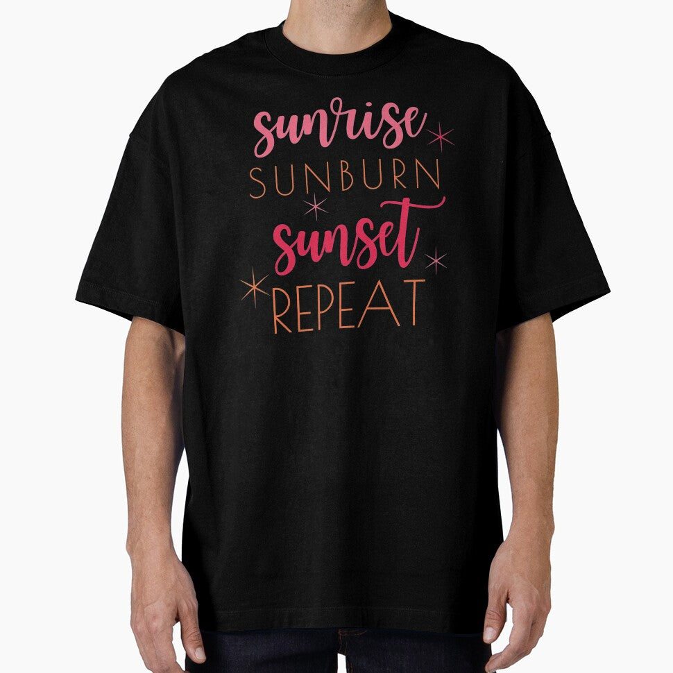 Sunrise Sunburn Sunset Repeat Summertime by MalibuSun