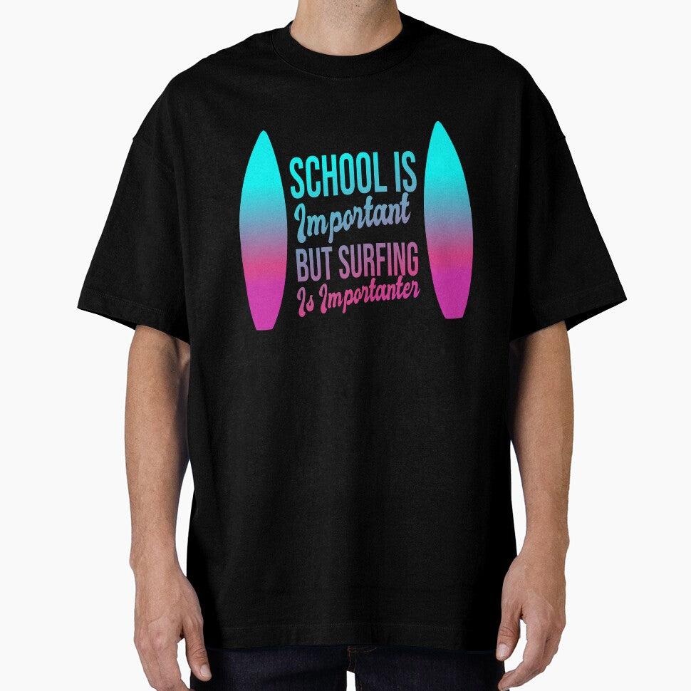 Funny School Is Important But Surfing Is Importanter ,Funny Surfboard Surfer Creative Colors Gradient Great Design ,Perfect Surfing Lovers Present by pedrored369