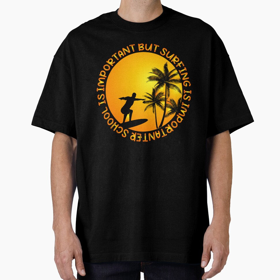 School Is Important But Surfing Is Importanter ,Funny Beach Distressed Gradient Design ,Cool Surfing Lovers Orange Sunset Present by pedrored369