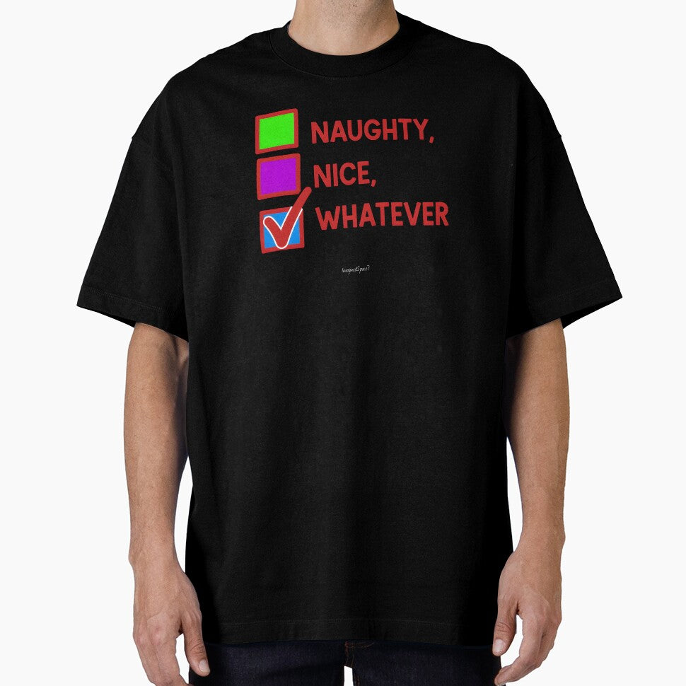 Naughty Nice Whatever Funny Christmas Checklist T-Shirt by ImaginedSpace7