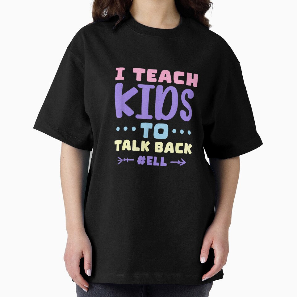 I Teach Kids To Talk Back ELL English Language Learner T-Shirt by Badriiiii