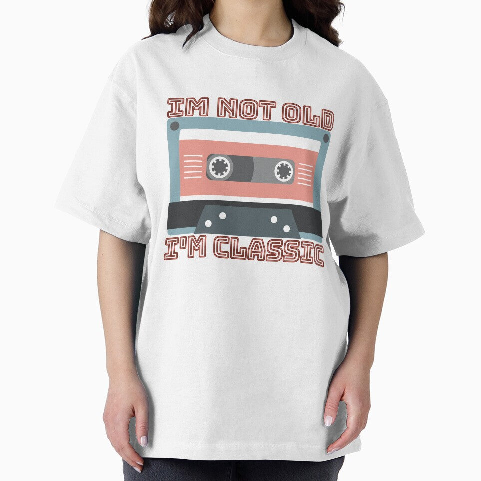 Im Not Old, Im Classic by Sarah Hursell Unlimited